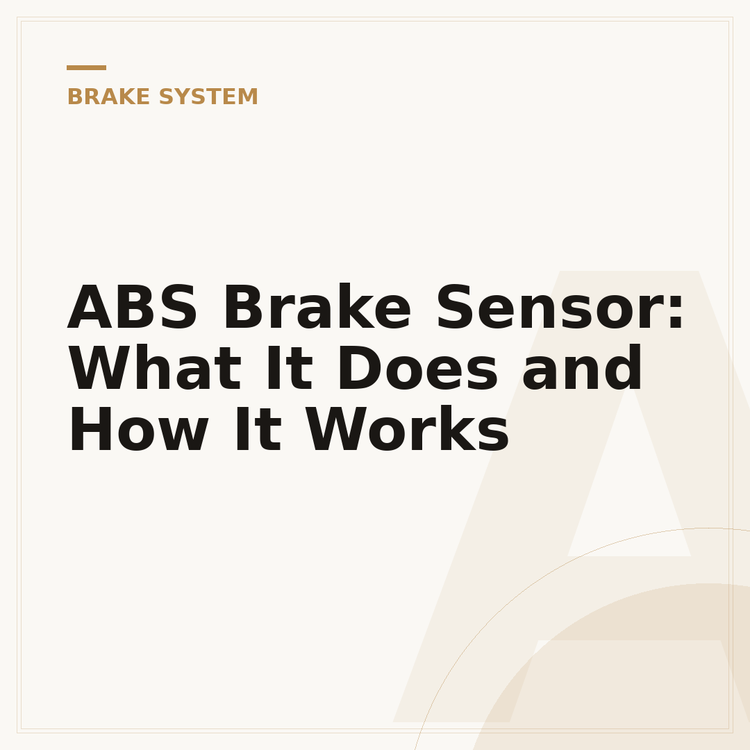 ABS Brake Sensor: What It Does and How It Works