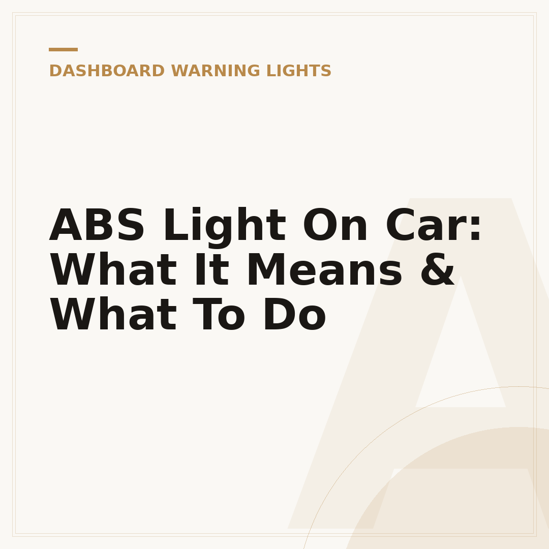 ABS Light On Car: What It Means & What To Do