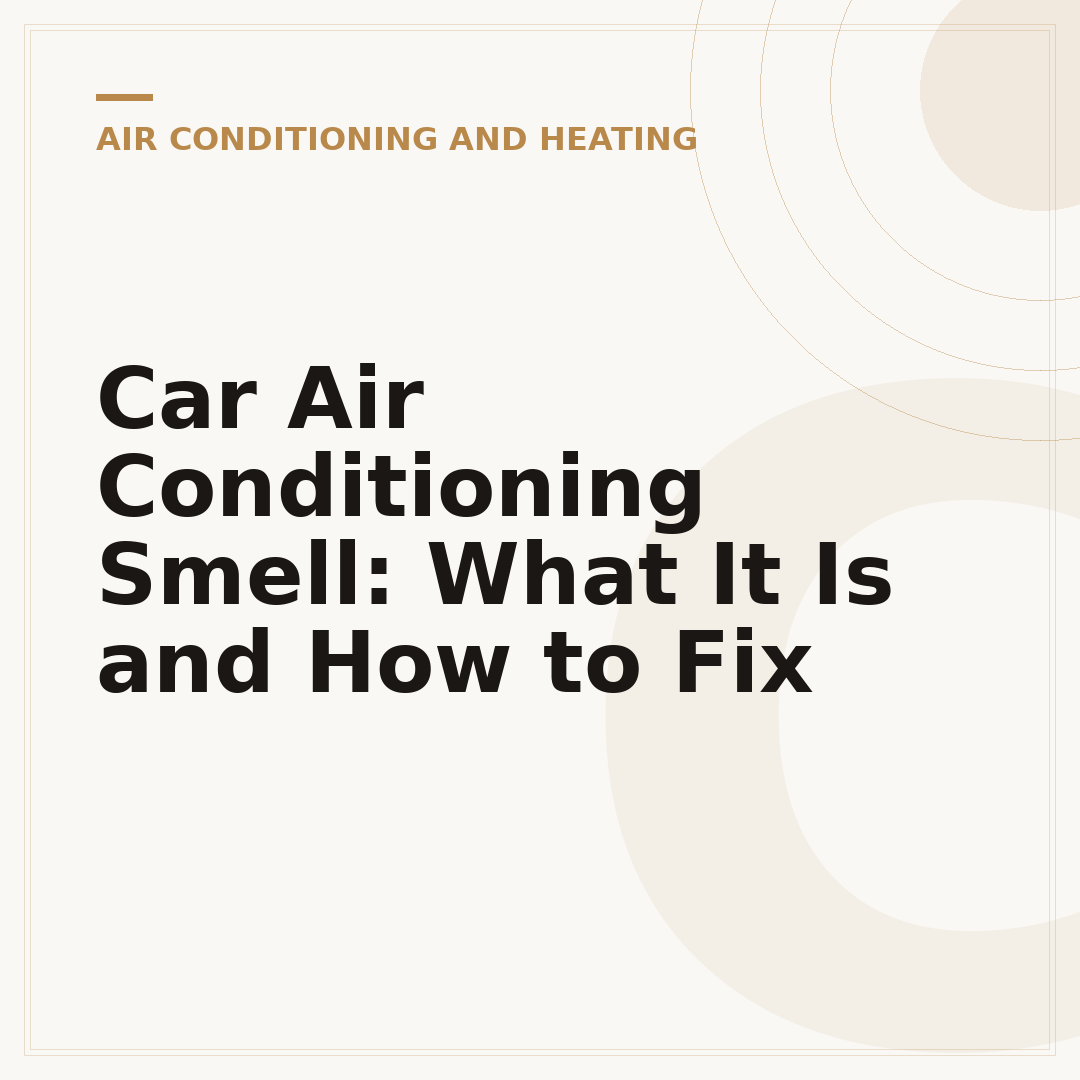 Car Air Conditioning Smell: What It Is and How to Fix
