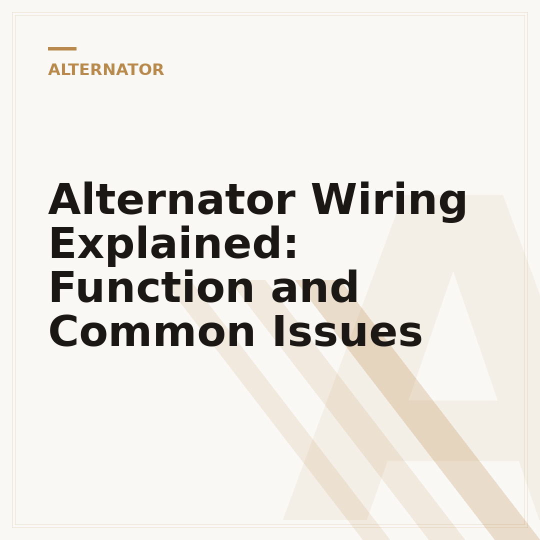 Alternator Wiring Explained: Function and Common Issues