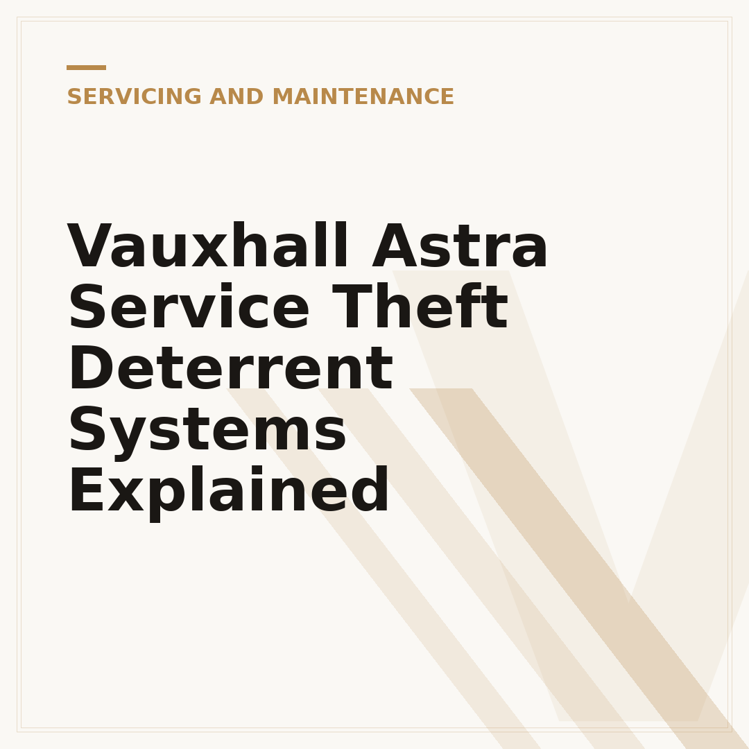 Vauxhall Astra Service Theft Deterrent Systems Explained