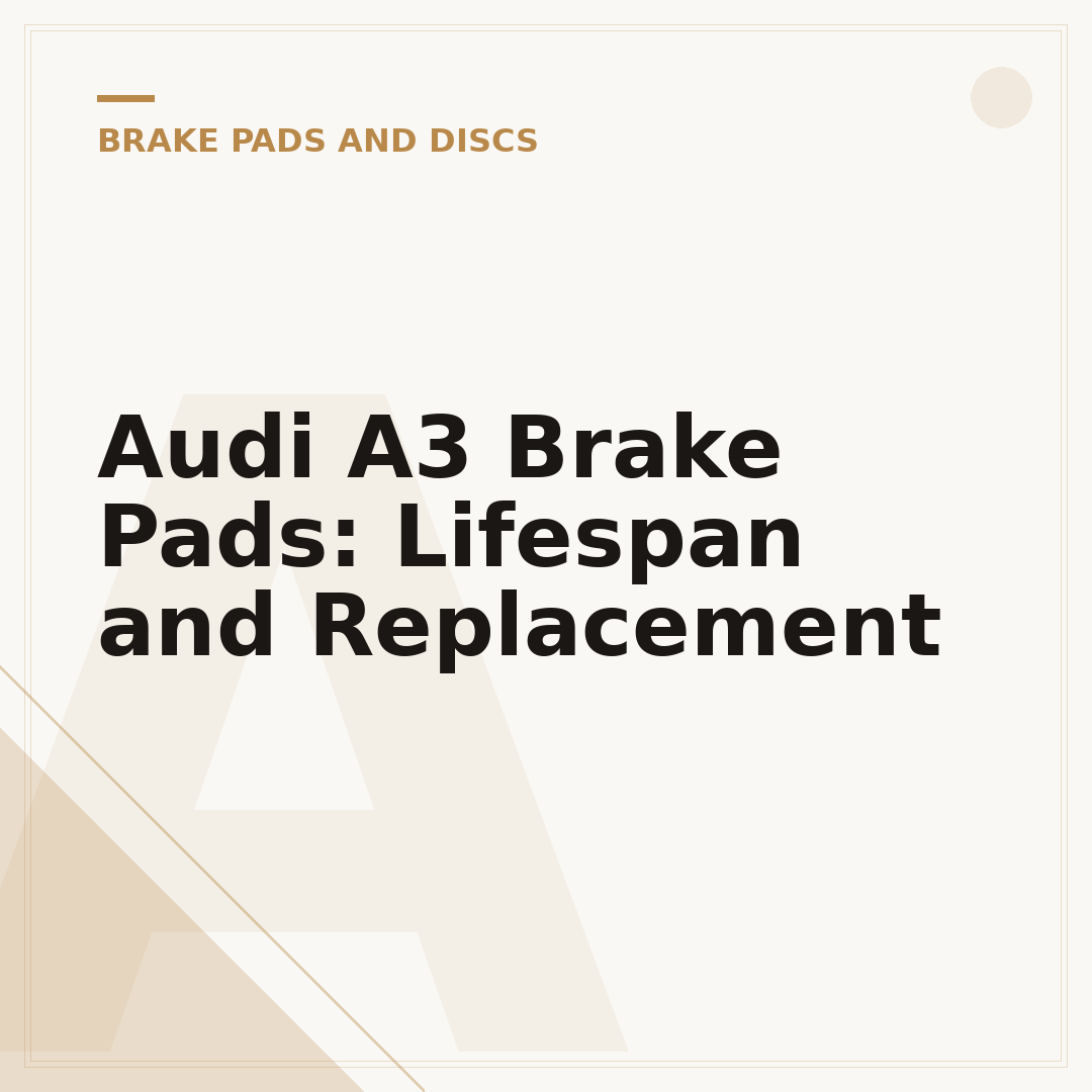 Audi A3 Brake Pads: Lifespan and Replacement