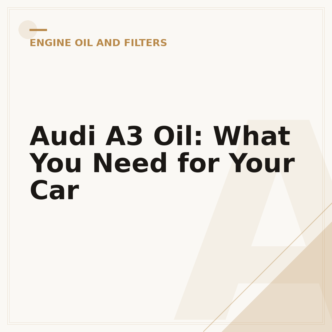 Audi A3 Oil: What You Need for Your Car