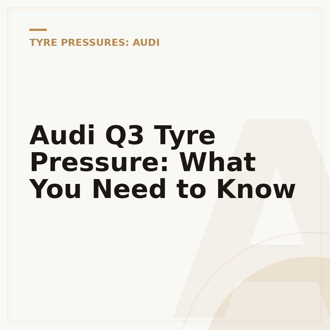 Audi Q3 Tyre Pressure: What You Need to Know