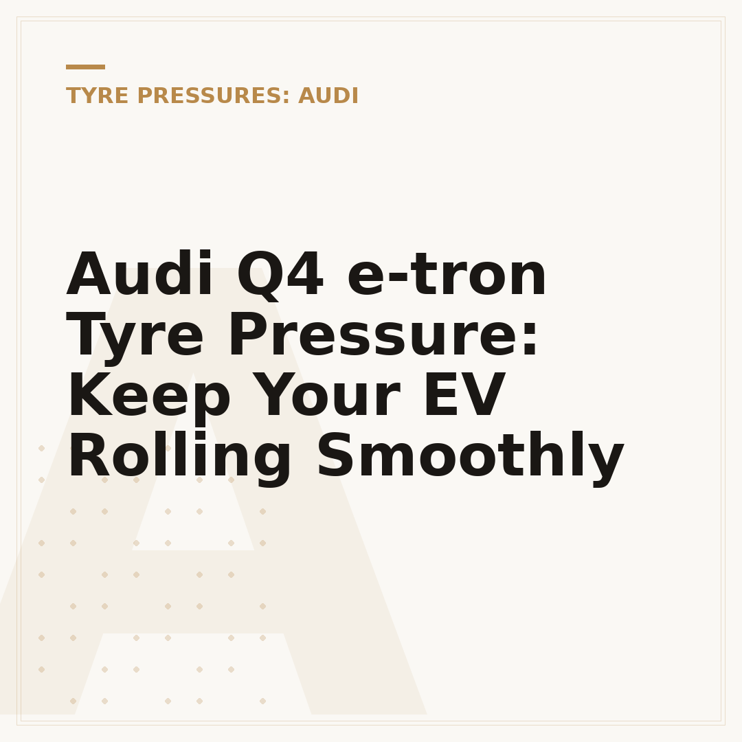 Audi Q4 e-tron Tyre Pressure: Keep Your EV Rolling Smoothly