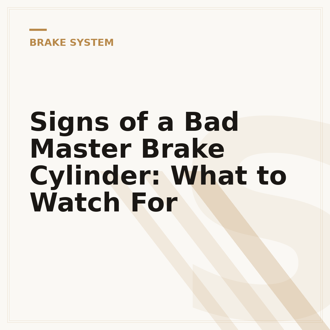 Signs of a Bad Master Brake Cylinder: What to Watch For