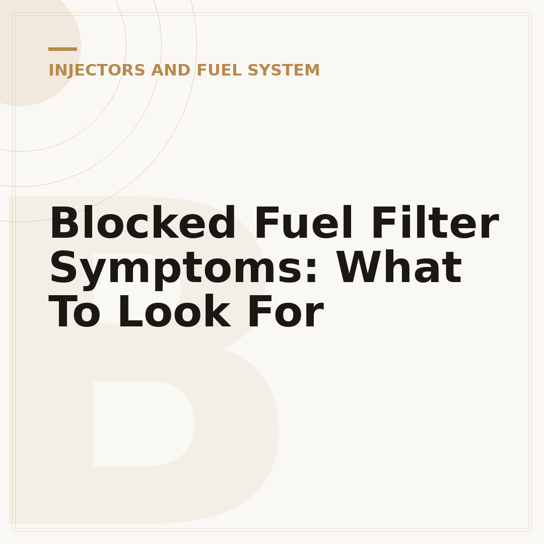 Blocked Fuel Filter Symptoms: What To Look For