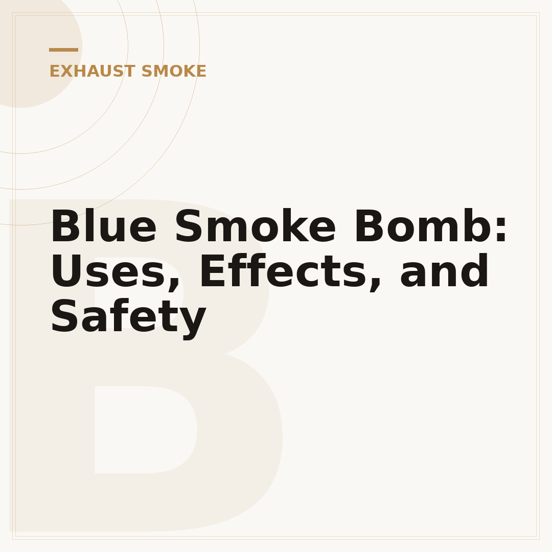 Blue Smoke Bomb: Uses, Effects, and Safety