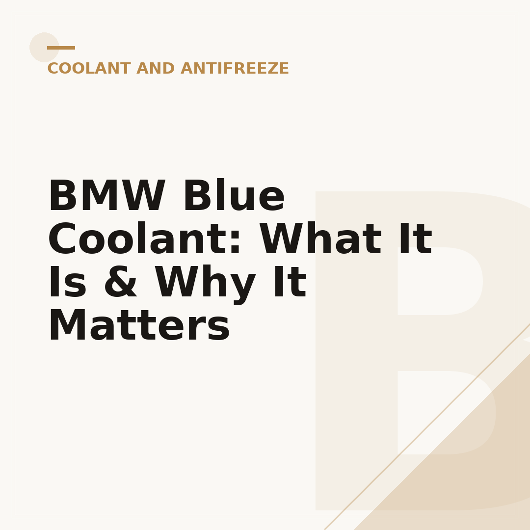 BMW Blue Coolant: What It Is & Why It Matters