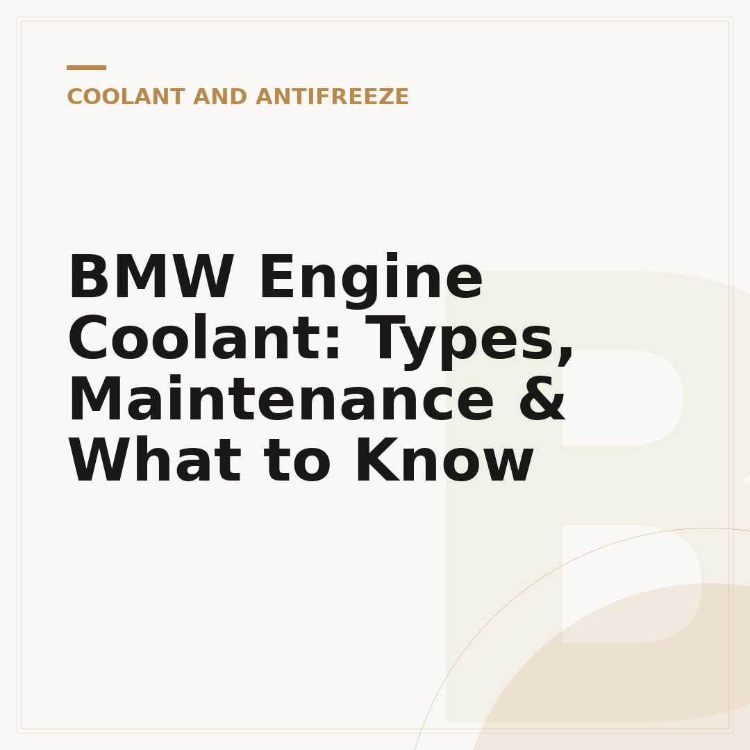 BMW Engine Coolant: Types, Maintenance & What to Know