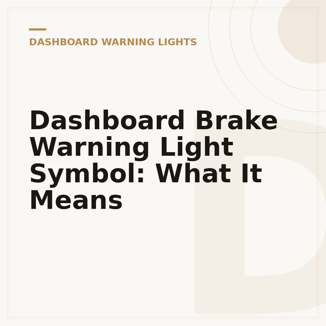 Dashboard Brake Warning Light Symbol: What It Means
