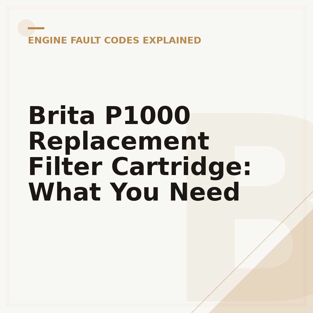 Brita P1000 Replacement Filter Cartridge: What You Need