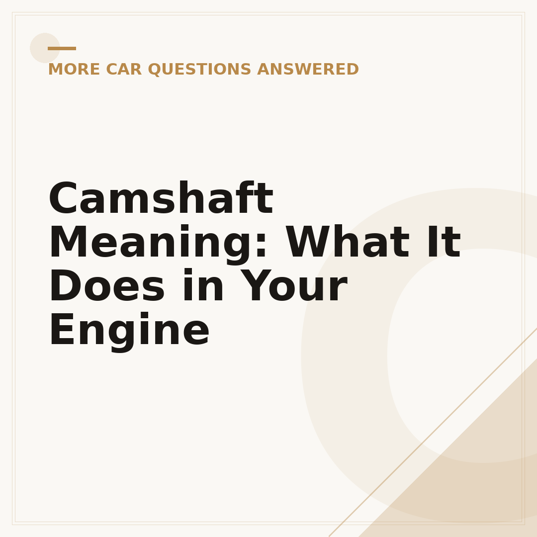 Camshaft Meaning: What It Does in Your Engine