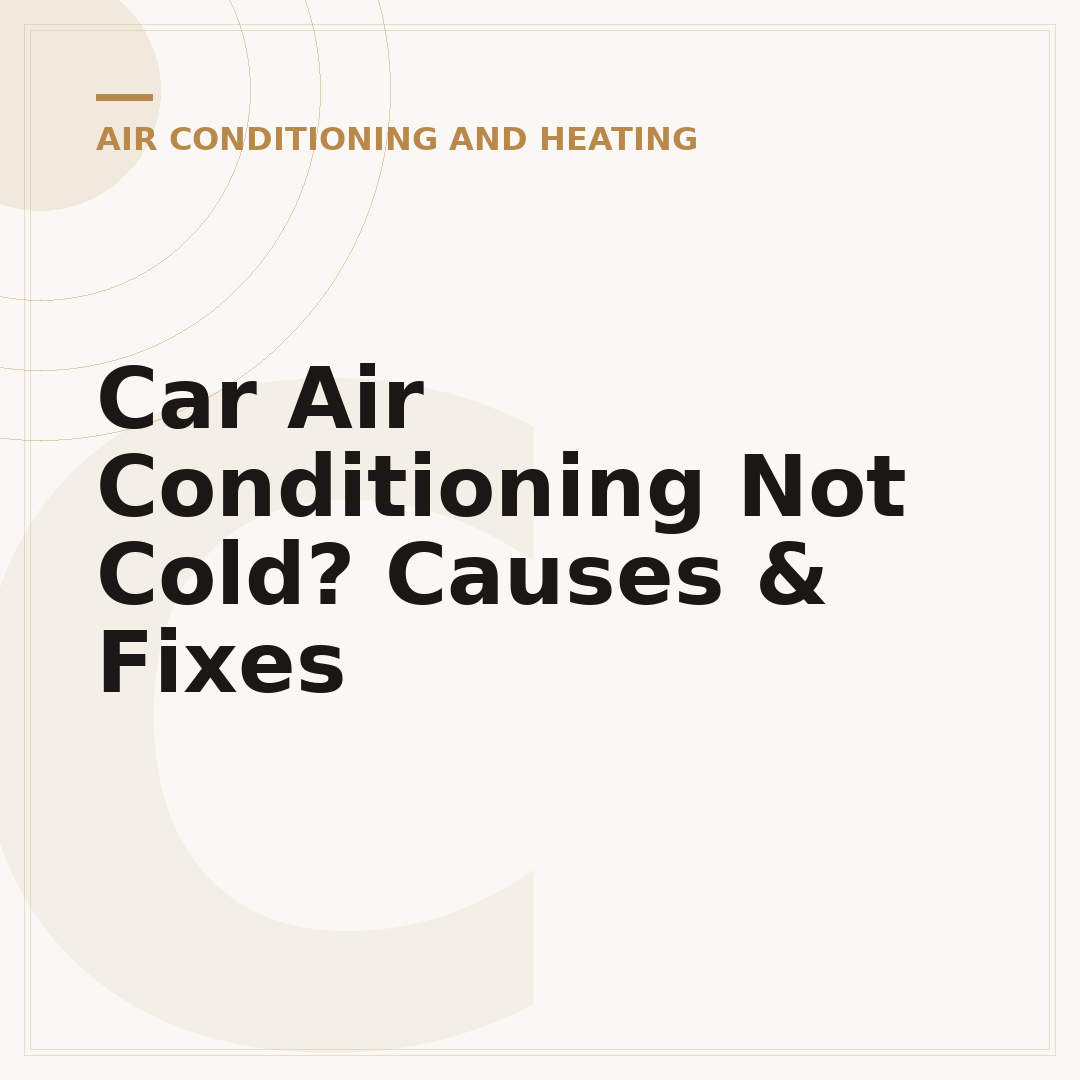 Car Air Conditioning Not Cold? Causes & Fixes