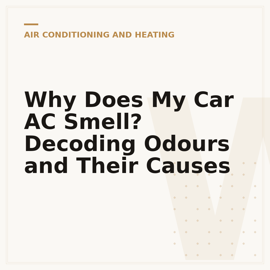 Why Does My Car AC Smell? Decoding Odours and Their Causes