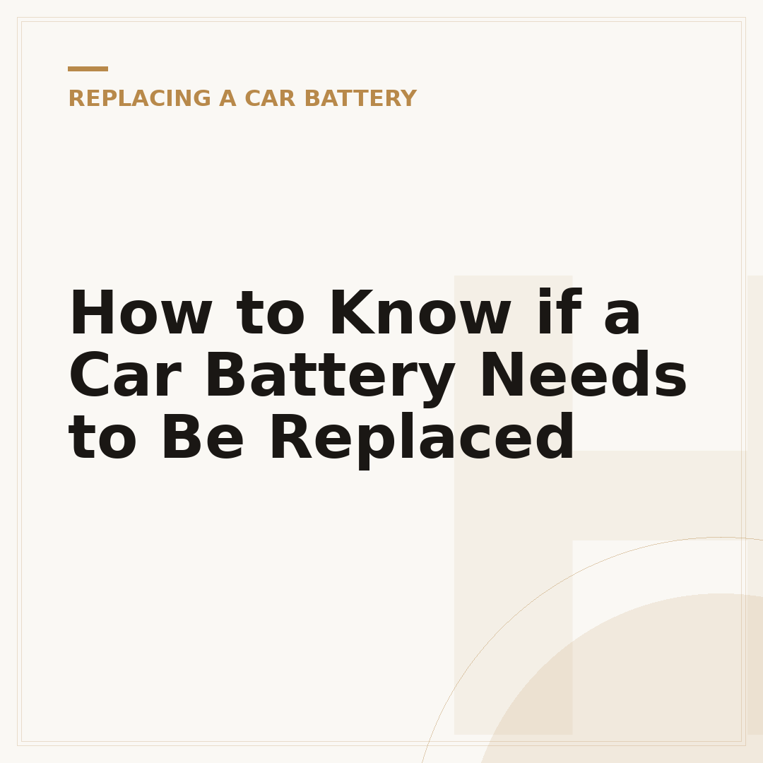 How to Know if a Car Battery Needs to Be Replaced