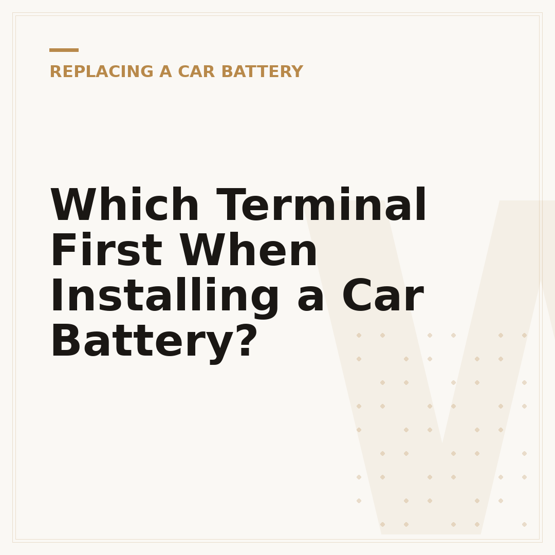 Which Terminal First When Installing a Car Battery?