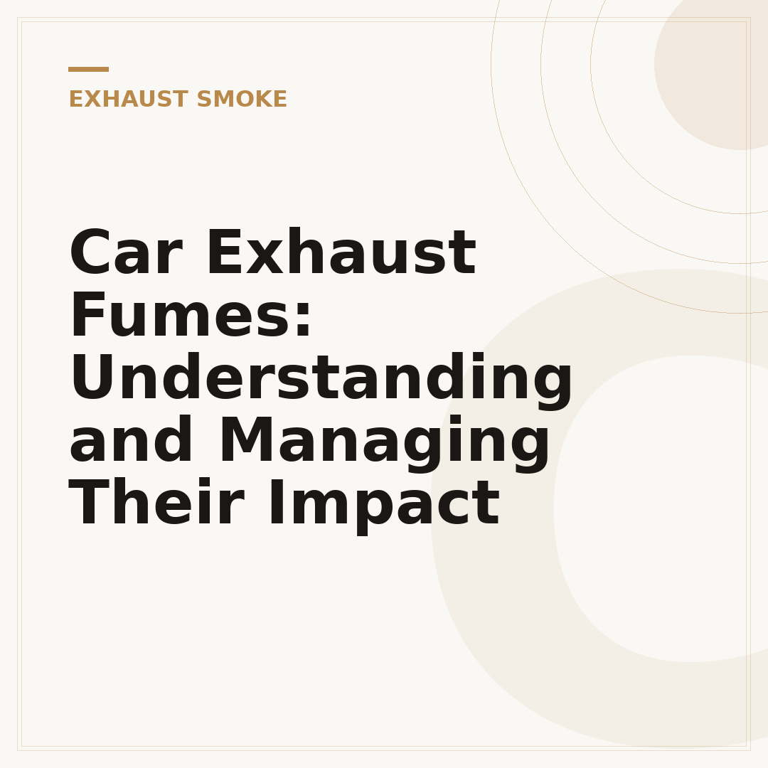 Car Exhaust Fumes: Understanding and Managing Their Impact