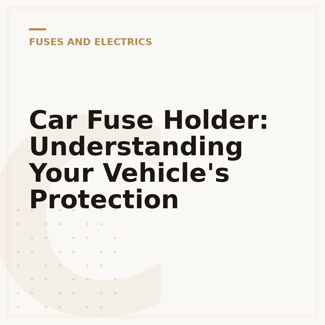 Car Fuse Holder: Understanding Your Vehicle's Protection