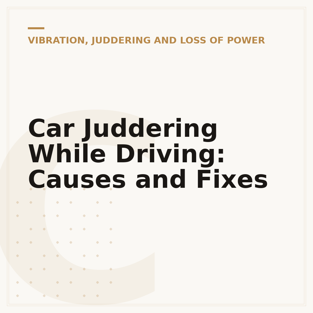 Car Juddering While Driving: Causes and Fixes