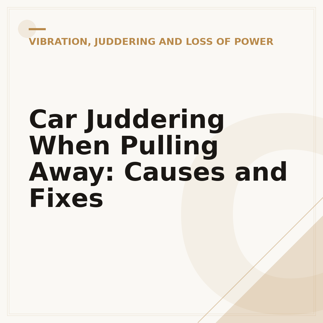 Car Juddering When Pulling Away: Causes and Fixes