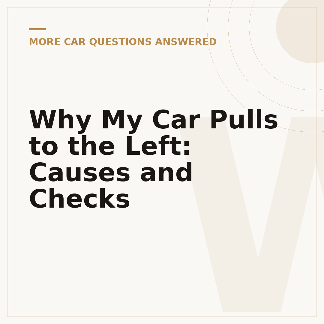 Why My Car Pulls to the Left: Causes and Checks