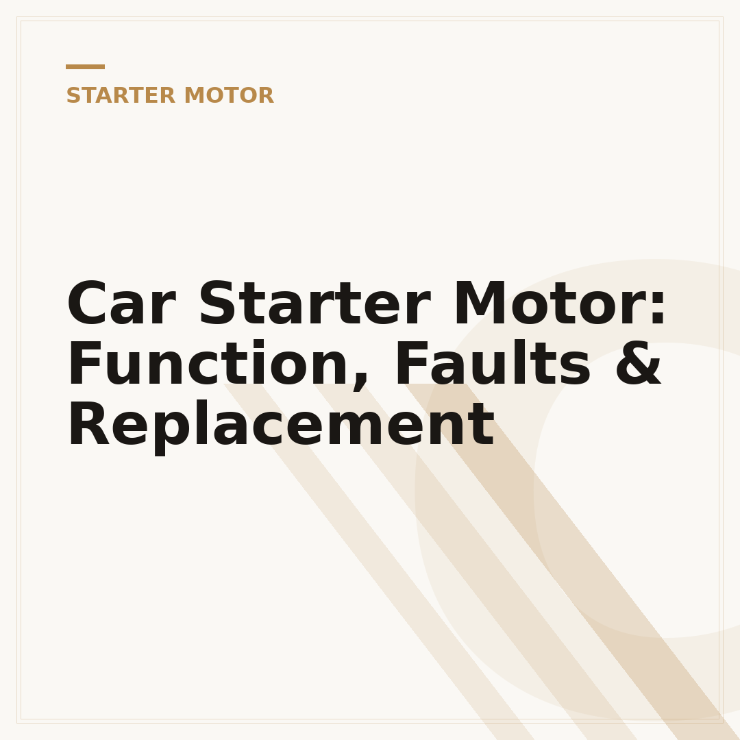Car Starter Motor: Function, Faults & Replacement
