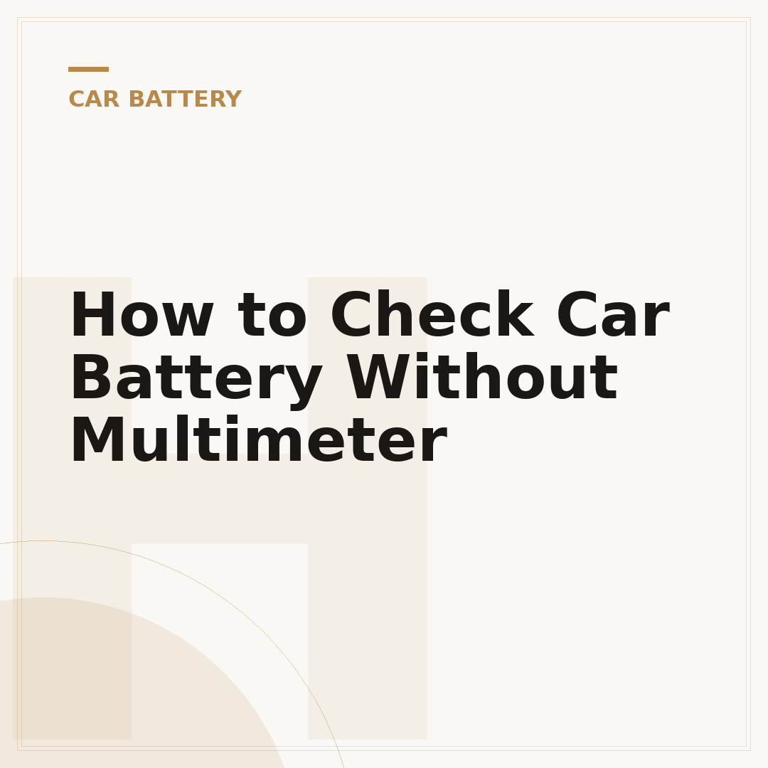 How to Check Car Battery Without Multimeter