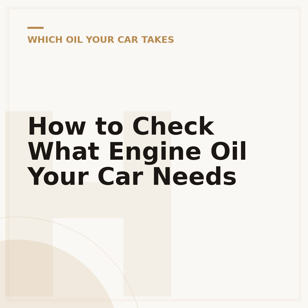 How to Check What Engine Oil Your Car Needs