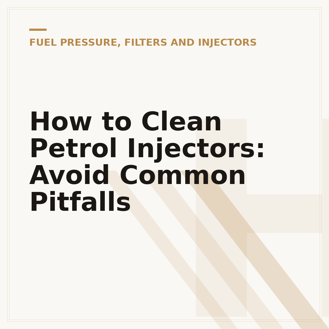 How to Clean Petrol Injectors: Avoid Common Pitfalls