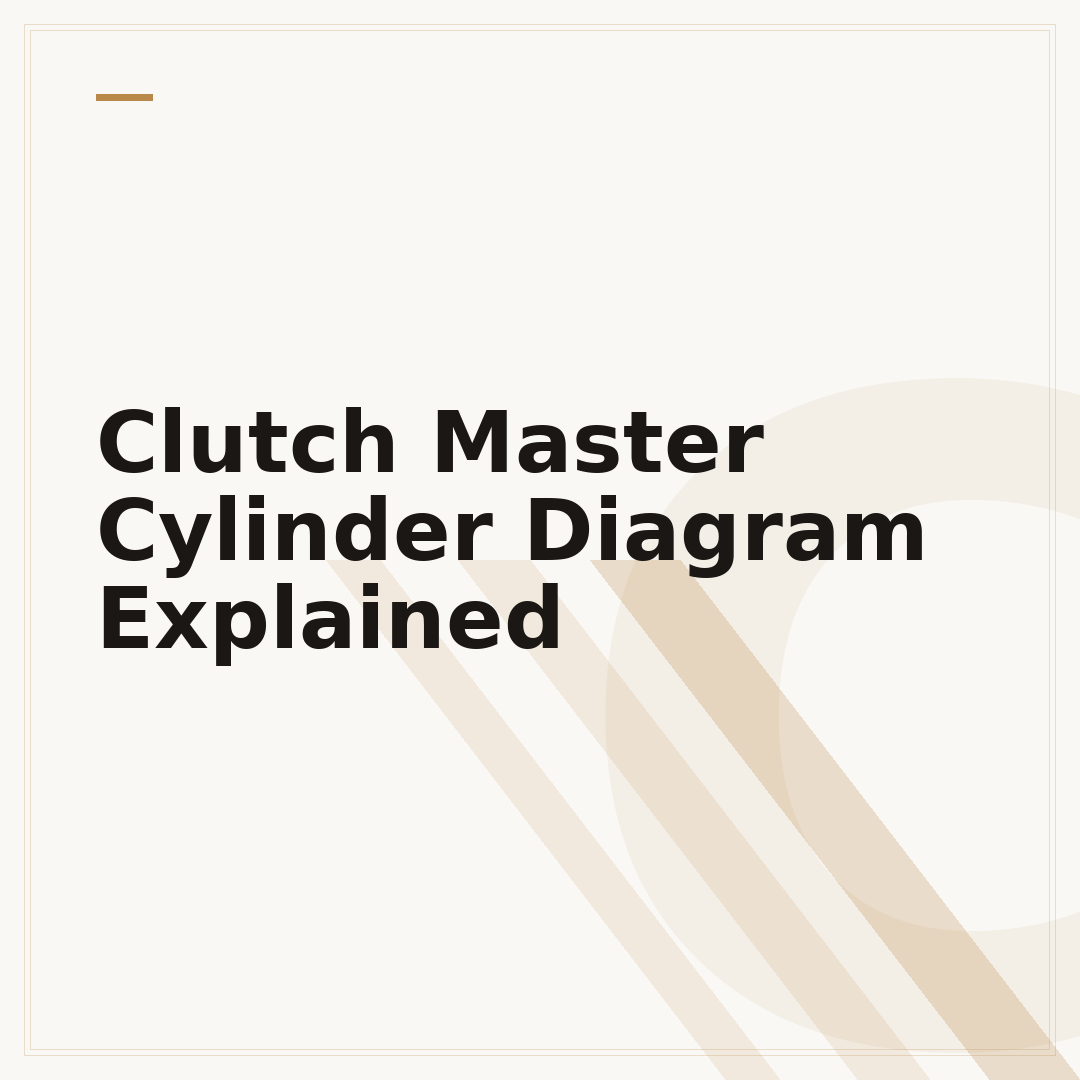 Clutch Master Cylinder Diagram Explained