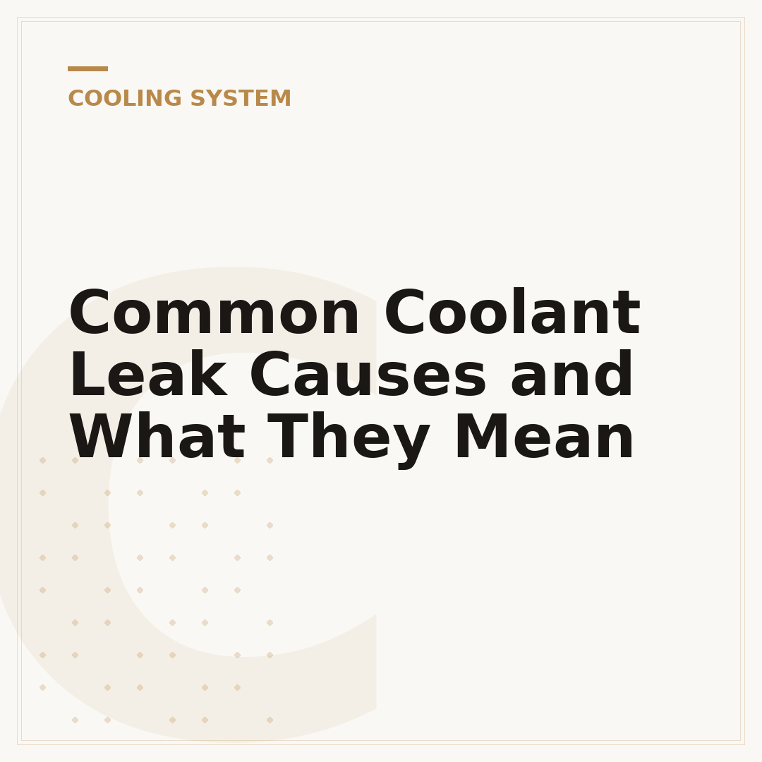 Common Coolant Leak Causes and What They Mean