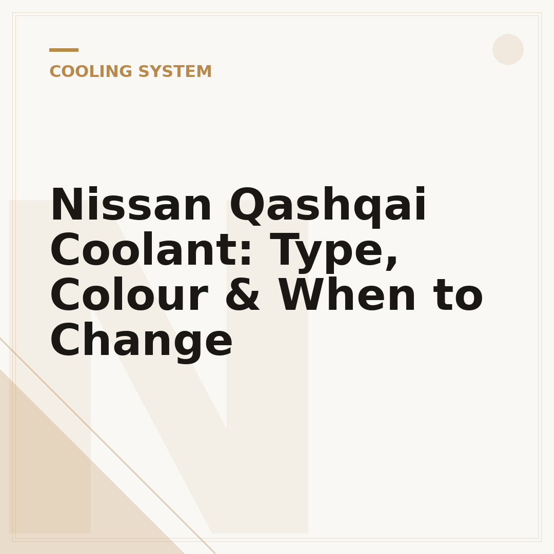 Nissan Qashqai Coolant: Type, Colour & When to Change