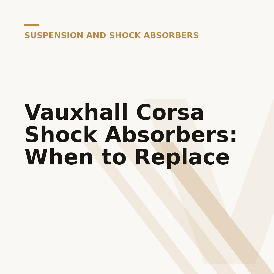 Vauxhall Corsa Shock Absorbers: When to Replace