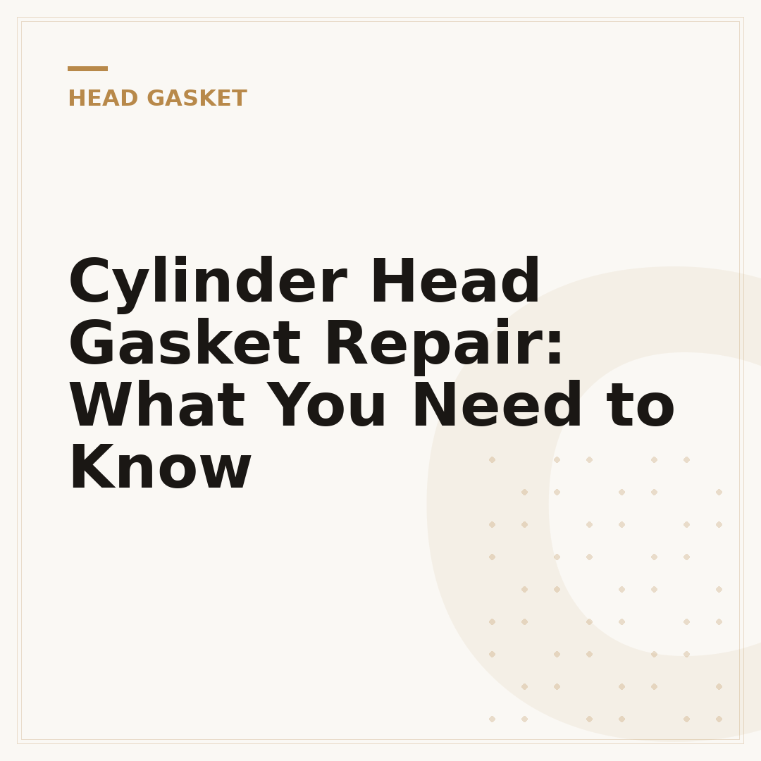 Cylinder Head Gasket Repair: What You Need to Know