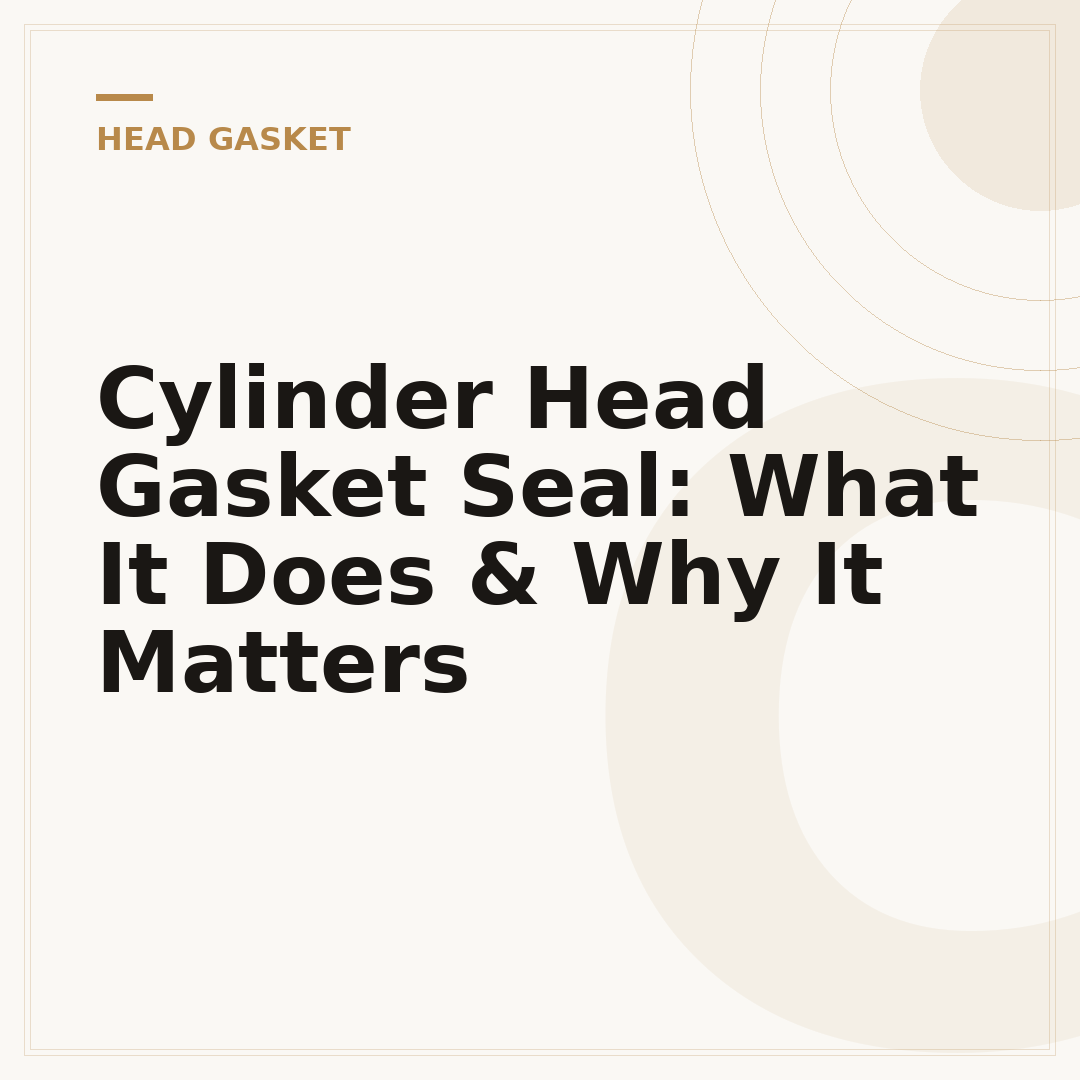Cylinder Head Gasket Seal: What It Does & Why It Matters
