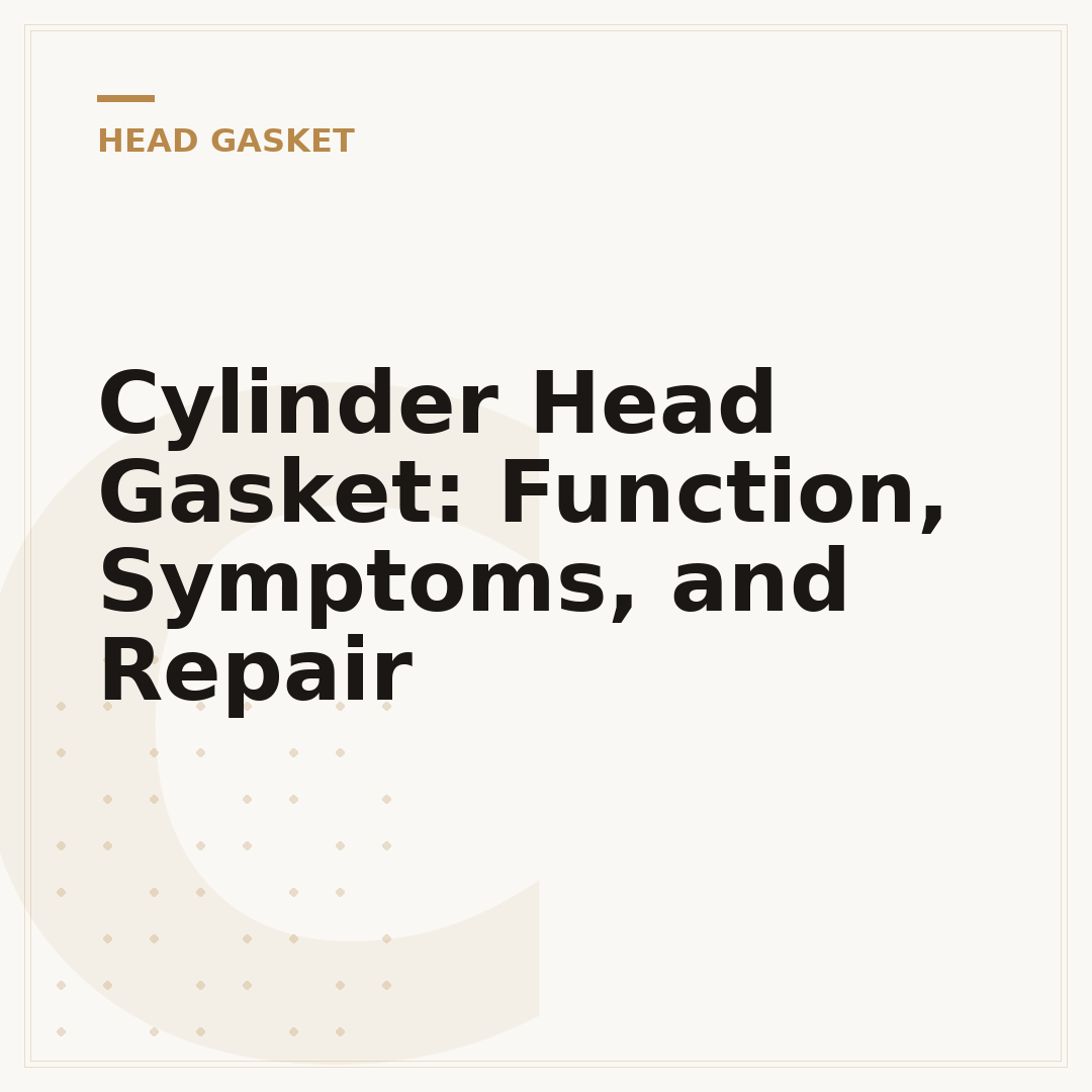 Cylinder Head Gasket: Function, Symptoms, and Repair