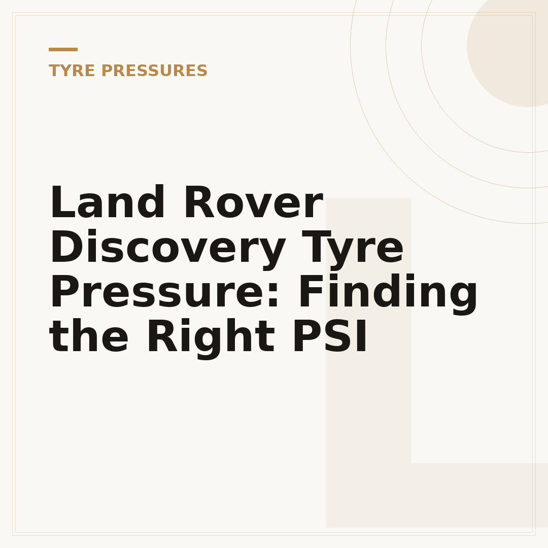 Land Rover Discovery Tyre Pressure: Finding the Right PSI