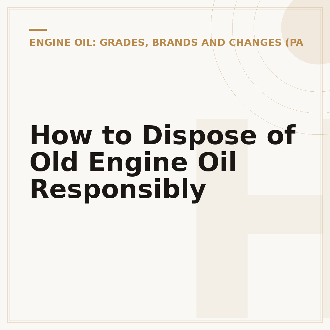 How to Dispose of Old Engine Oil Responsibly