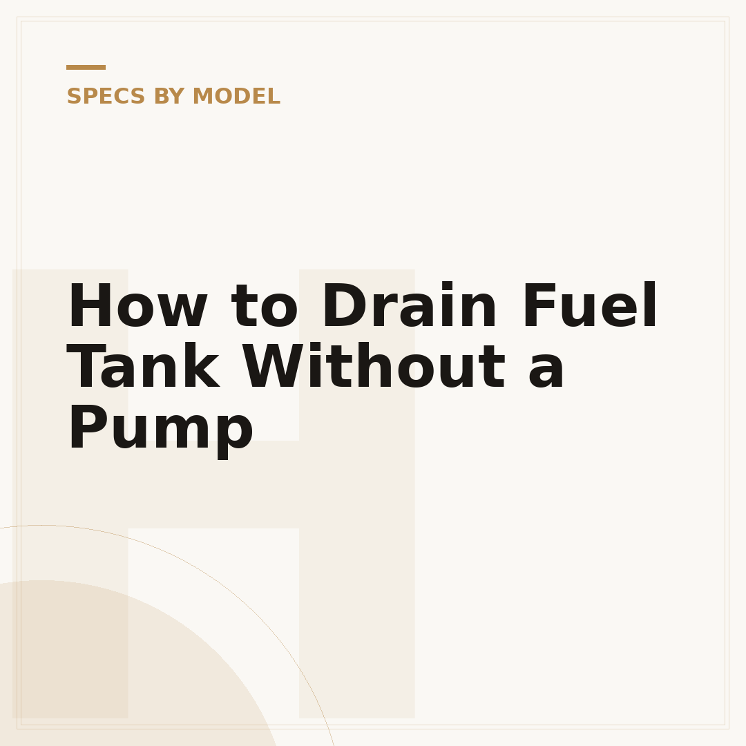 How to Drain Fuel Tank Without a Pump