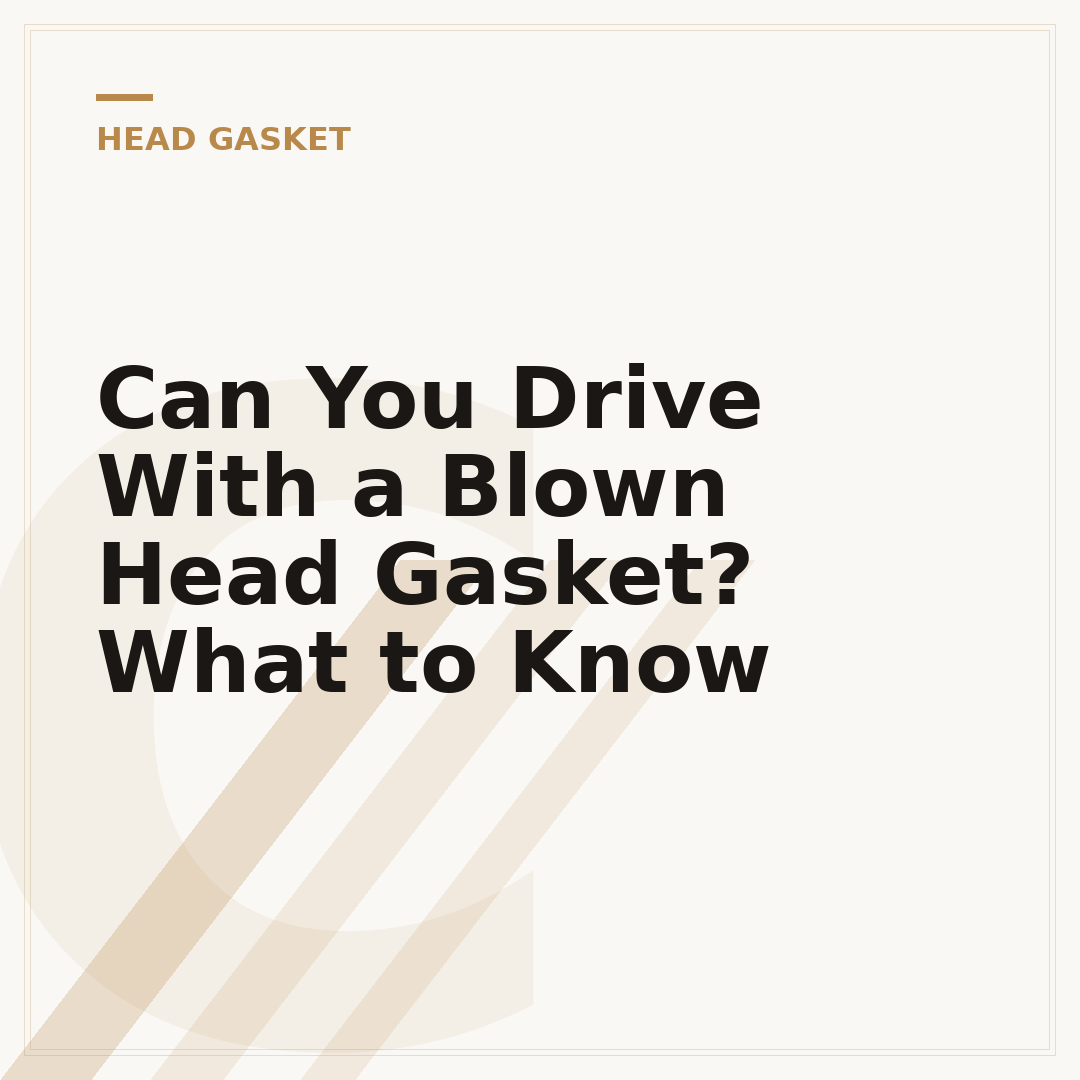 Can You Drive With a Blown Head Gasket? What to Know