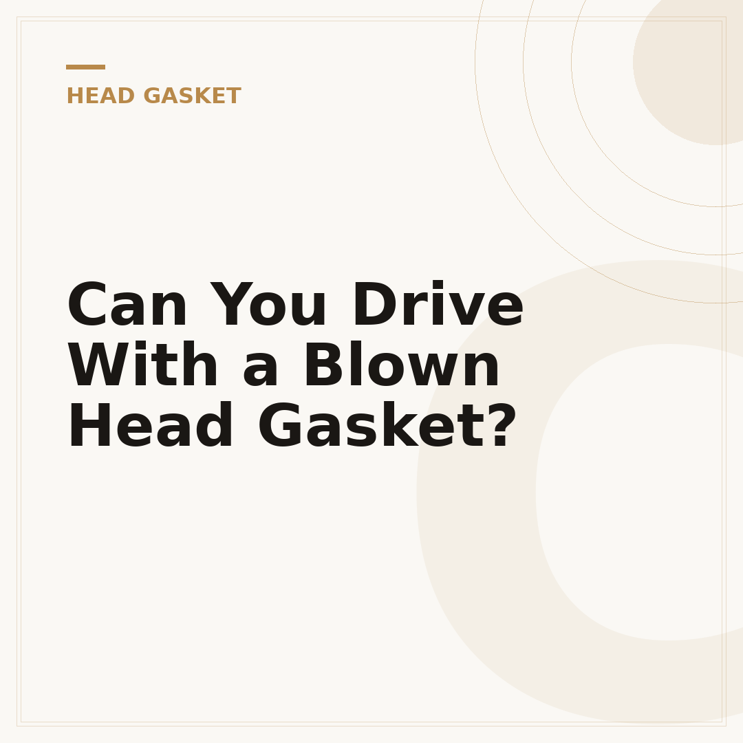 Can You Drive With a Blown Head Gasket?