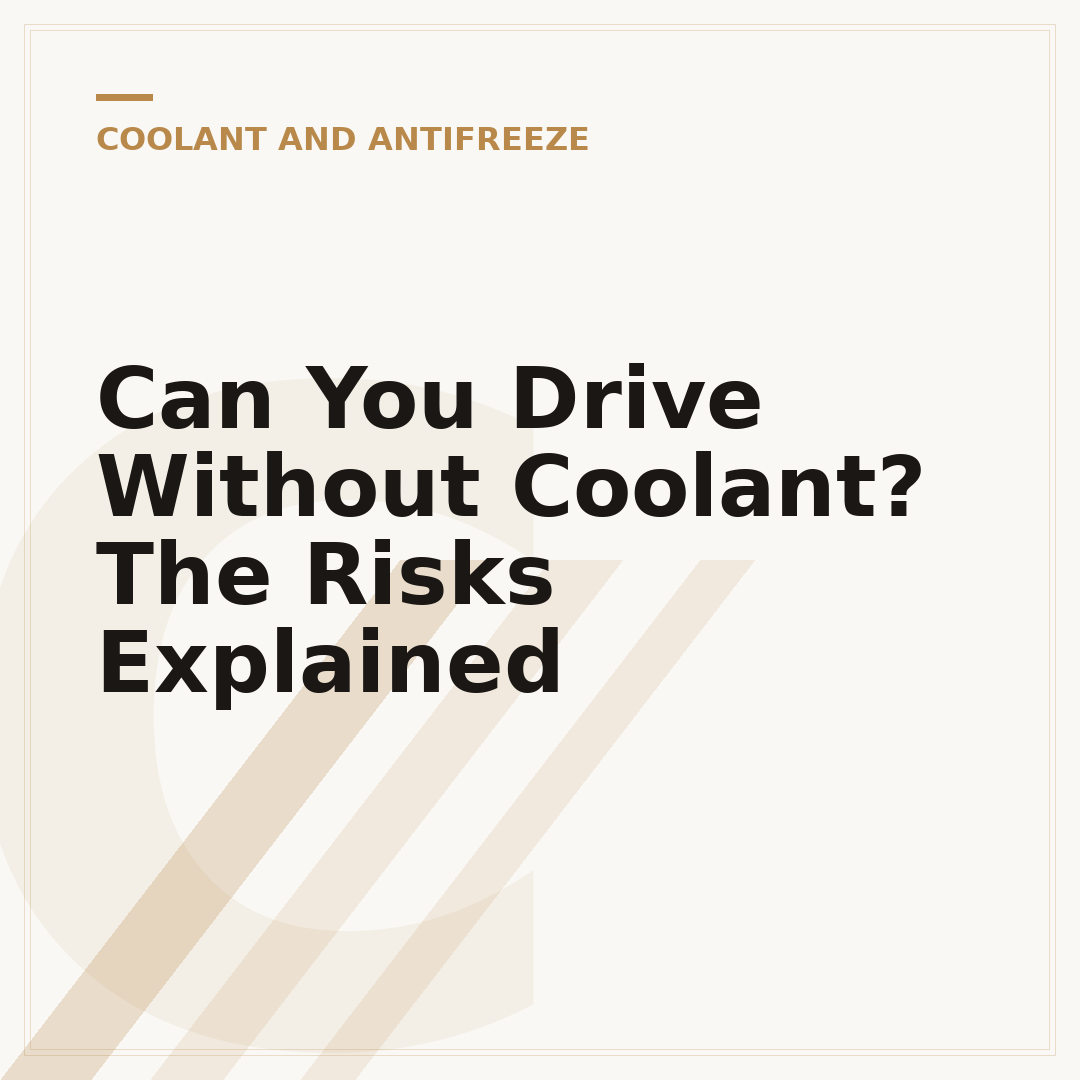 Can You Drive Without Coolant? The Risks Explained