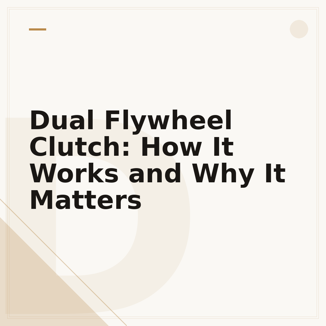 Dual Flywheel Clutch: How It Works and Why It Matters