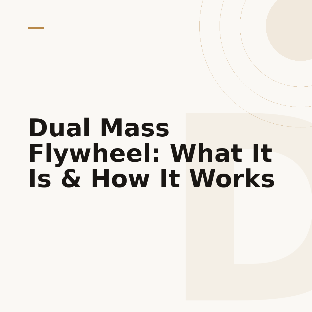 Dual Mass Flywheel: What It Is & How It Works