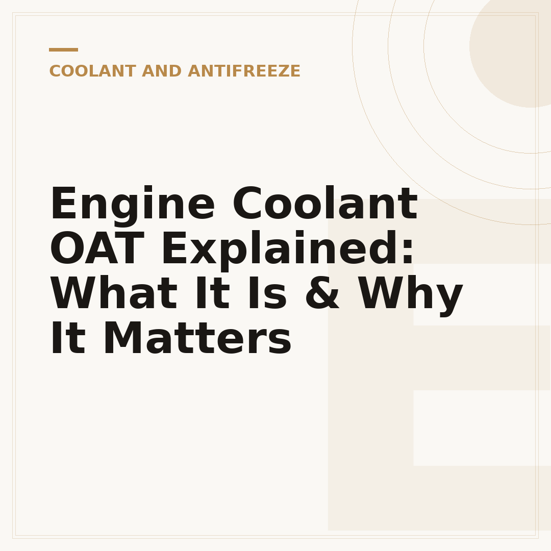 Engine Coolant OAT Explained: What It Is & Why It Matters