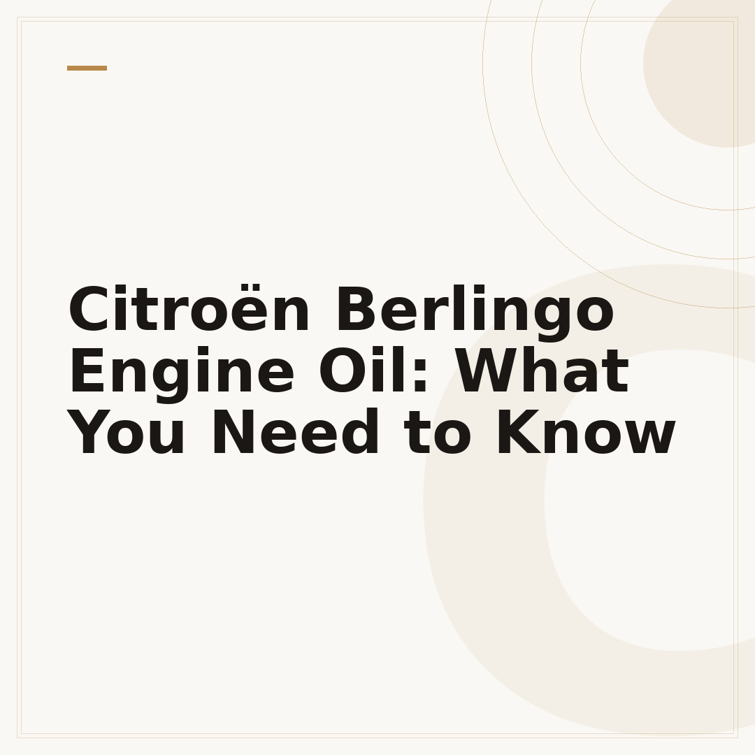 Citroën Berlingo Engine Oil: What You Need to Know