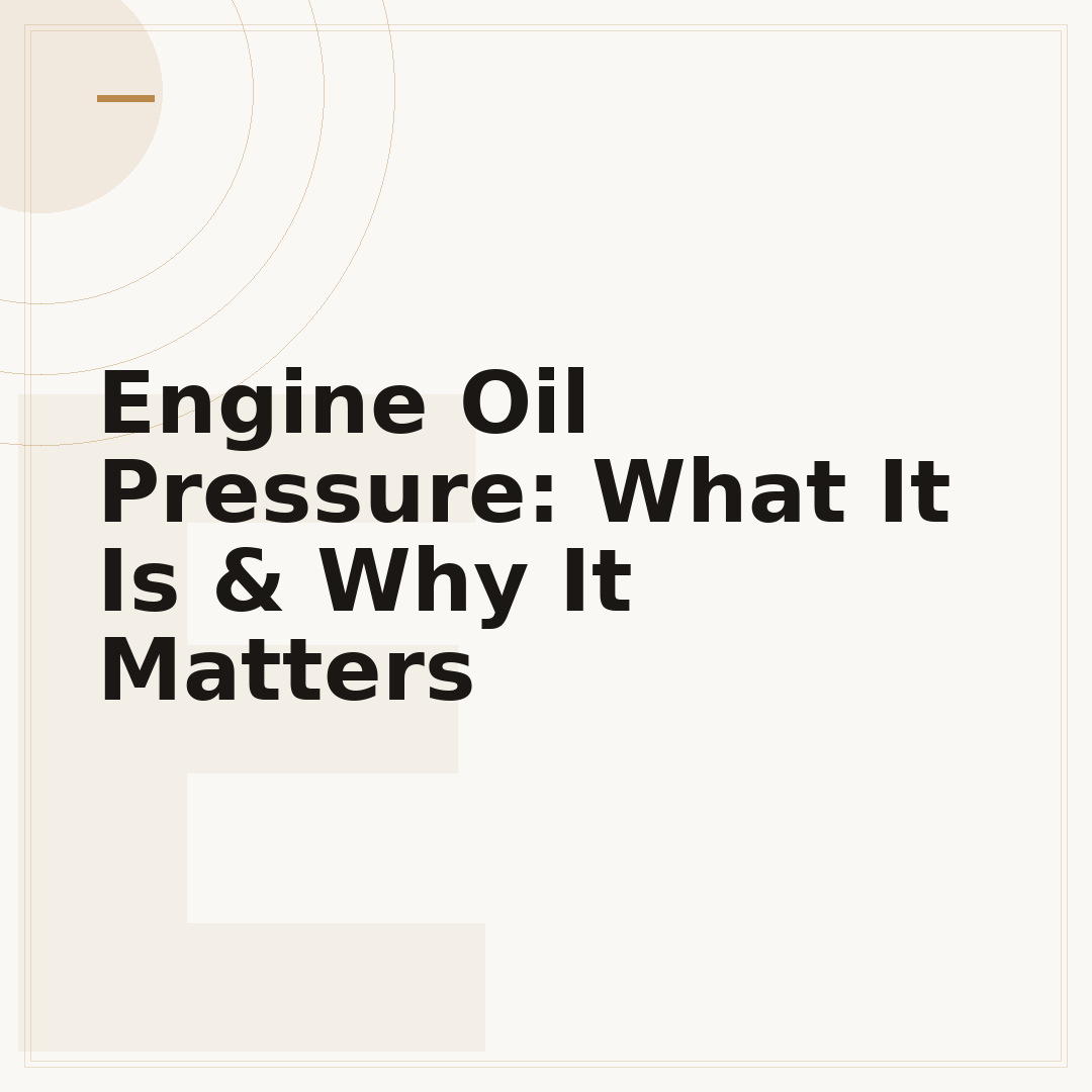 Engine Oil Pressure: What It Is & Why It Matters
