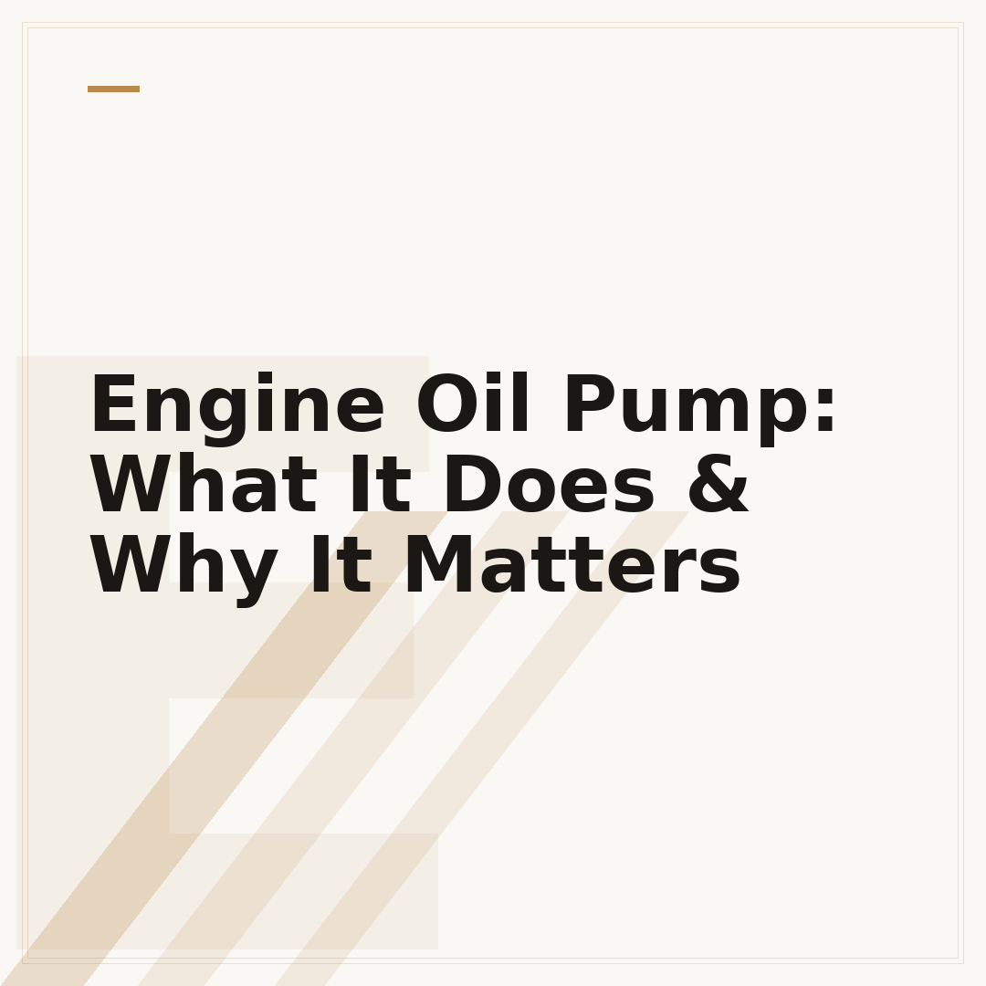 Engine Oil Pump: What It Does & Why It Matters