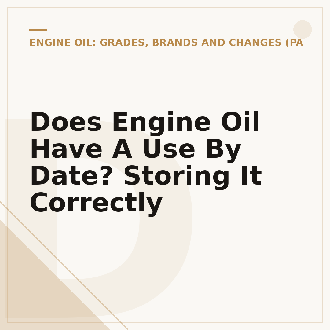 Does Engine Oil Have A Use By Date? Storing It Correctly